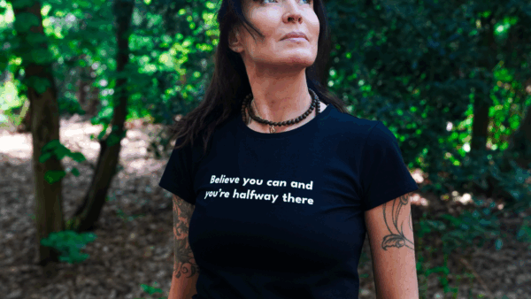 'Believe you can and you’re half way there' T-SHIRT (Female) - Image 5