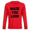 'MADE YOU LOOK' - Long Sleeve Tee (Female) - Image 6