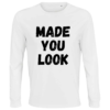 'MADE YOU LOOK' - Long Sleeve Tee (Female) - Image 4