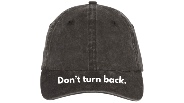 Don't turn back. - 100% Organic cotton baseball cap (Gender Neutral) - Image 13