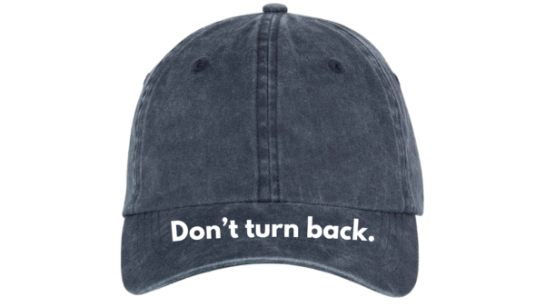 Don't turn back. - 100% Organic cotton baseball cap (Gender Neutral) - Image 7