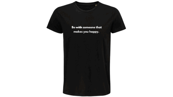 'Be someone that makes you happy' T-SHIRT (Male) - Image 3