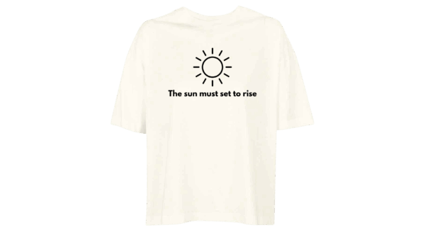 'The sun must set to rise.' - Oversized Organic Cotton T-Shirt (Female) - Image 10